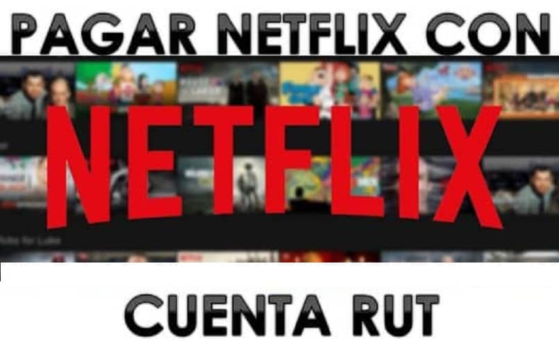 pagar netflix cuenta rut 12526