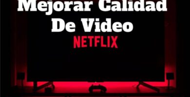 Mejorar calidad de video Netflix