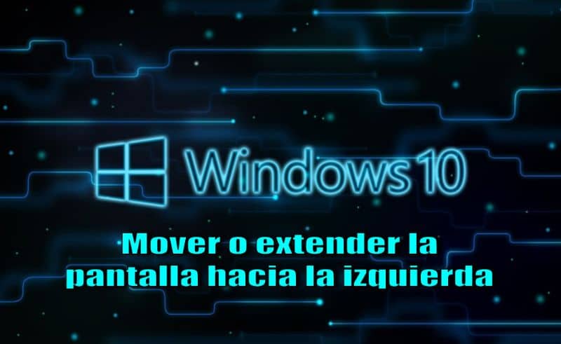 Näytön siirtäminen tai laajentaminen vasemmalle Windows 10: ssä 1 Mover o extender la pantalla hacia la izquierda en Windows 10