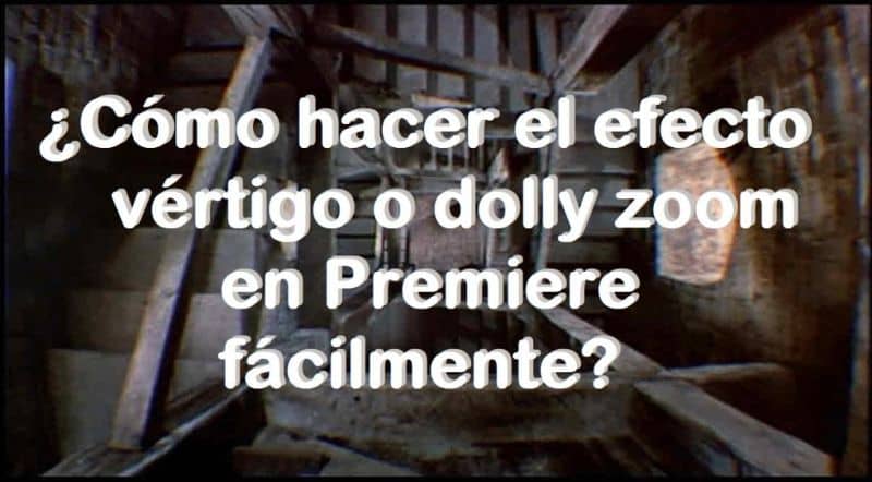 titulo como hacer el efecto vertigo dolly zoom en Premiere facilmente