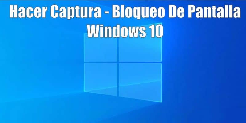 Hacer captura bloqueo de pantalla Windows 10