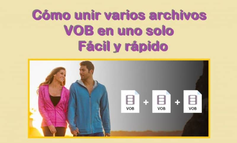 archivos vob unidos junto a pareja